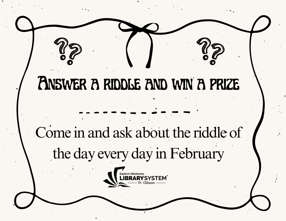 Fort Gibson Library Answer A Riddle February