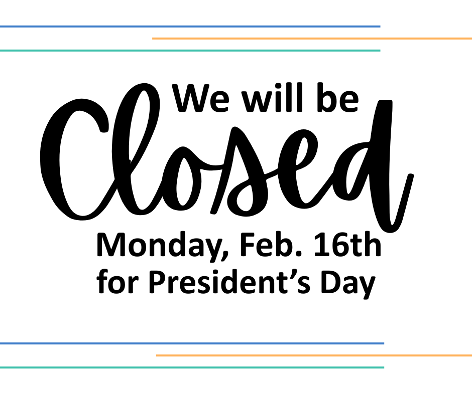 all branches and offices will be closed Monday February 16th for Presidents Day